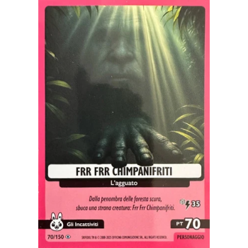 070/150 FRR FRR CHIMPANIFRITI (Universo Psichedelico)