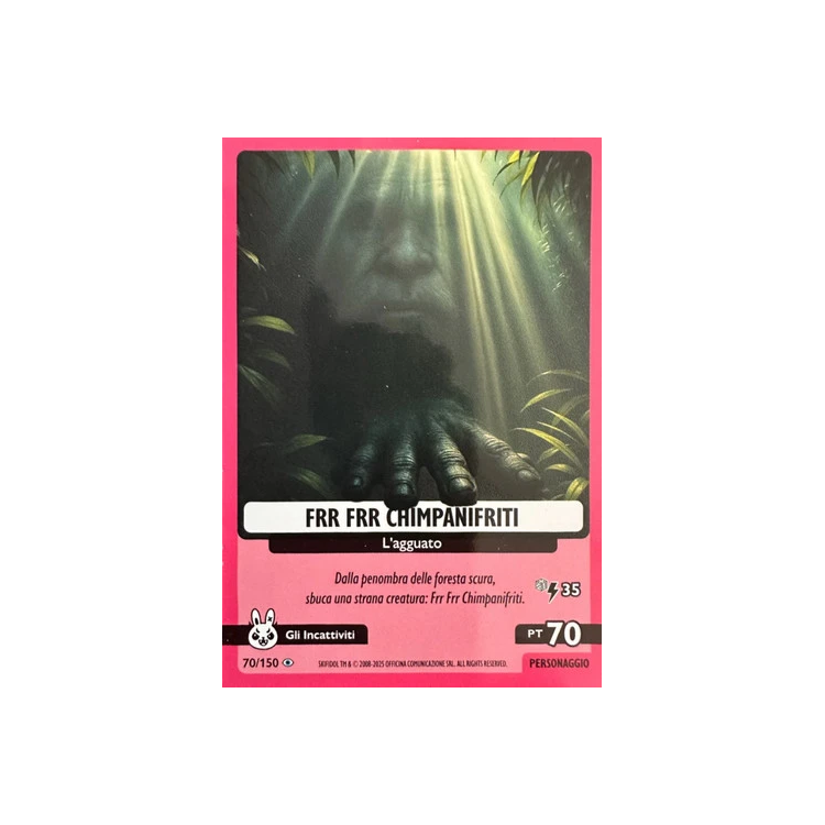 070/150 FRR FRR CHIMPANIFRITI (Universo Psichedelico)