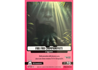 070/150 FRR FRR CHIMPANIFRITI (Universo Psichedelico)